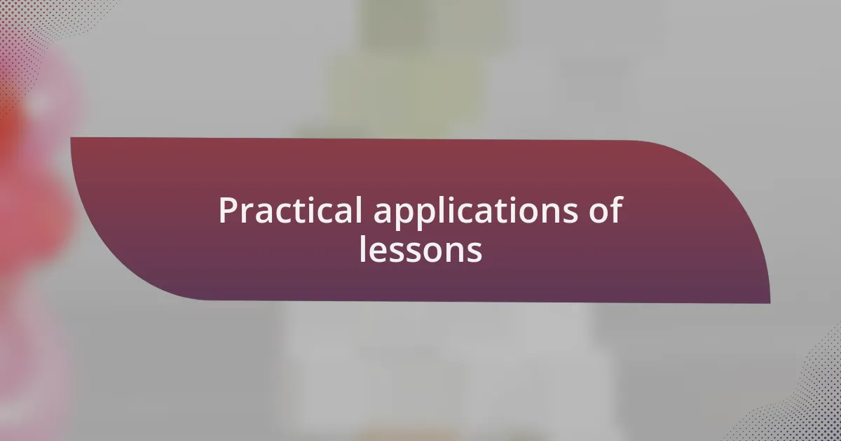 Practical applications of lessons