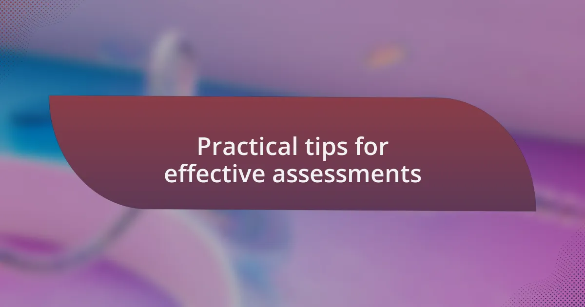 Practical tips for effective assessments