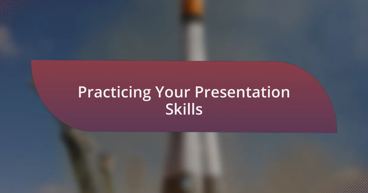 Practicing Your Presentation Skills