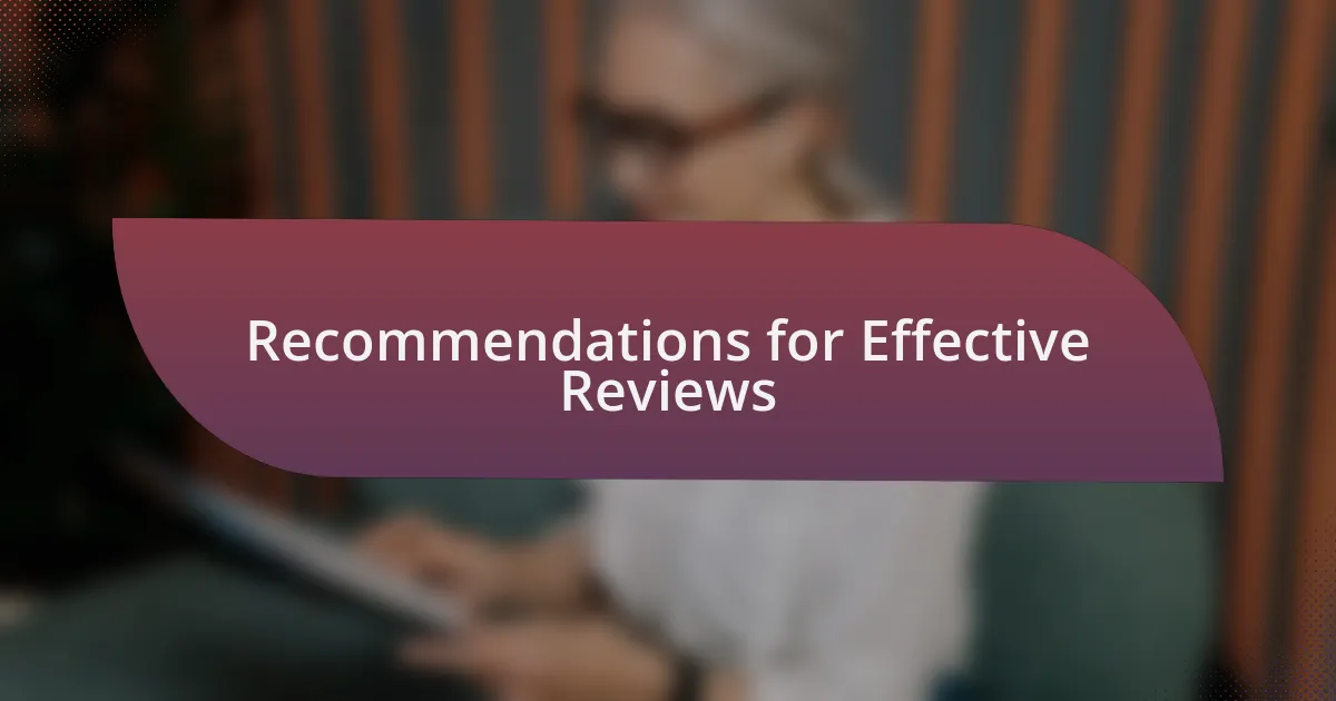 Recommendations for Effective Reviews