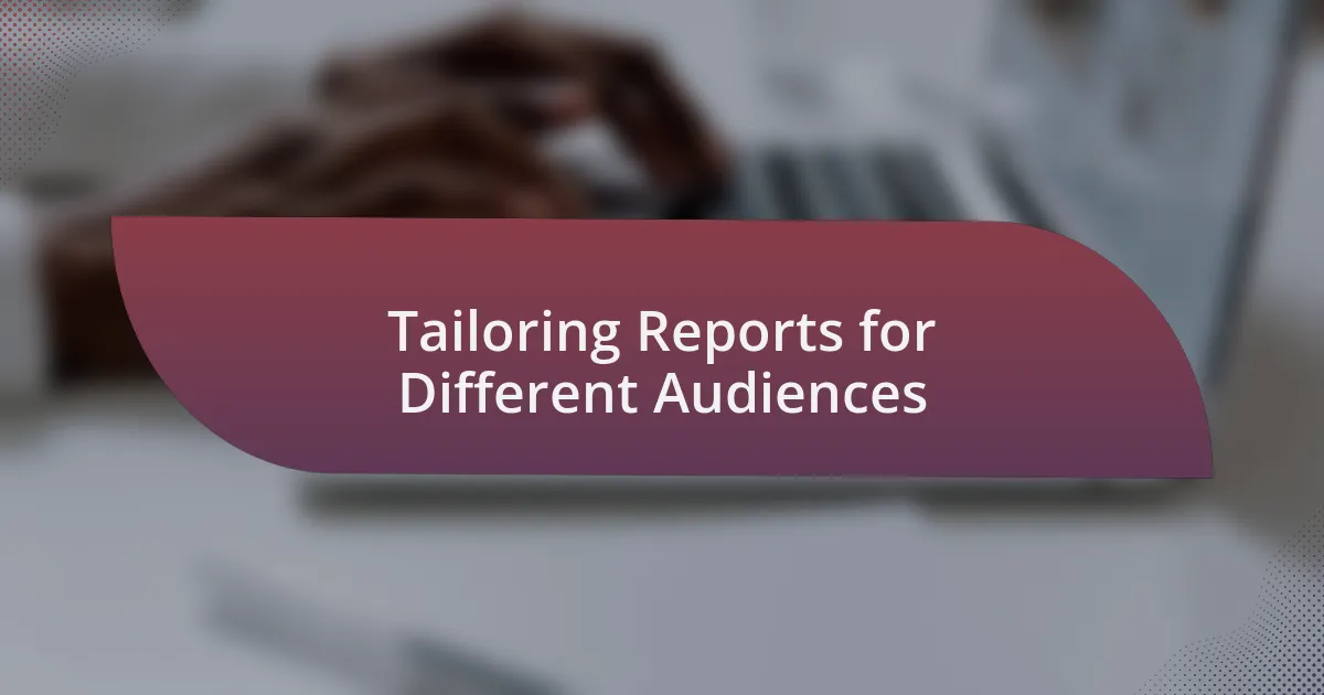 Tailoring Reports for Different Audiences