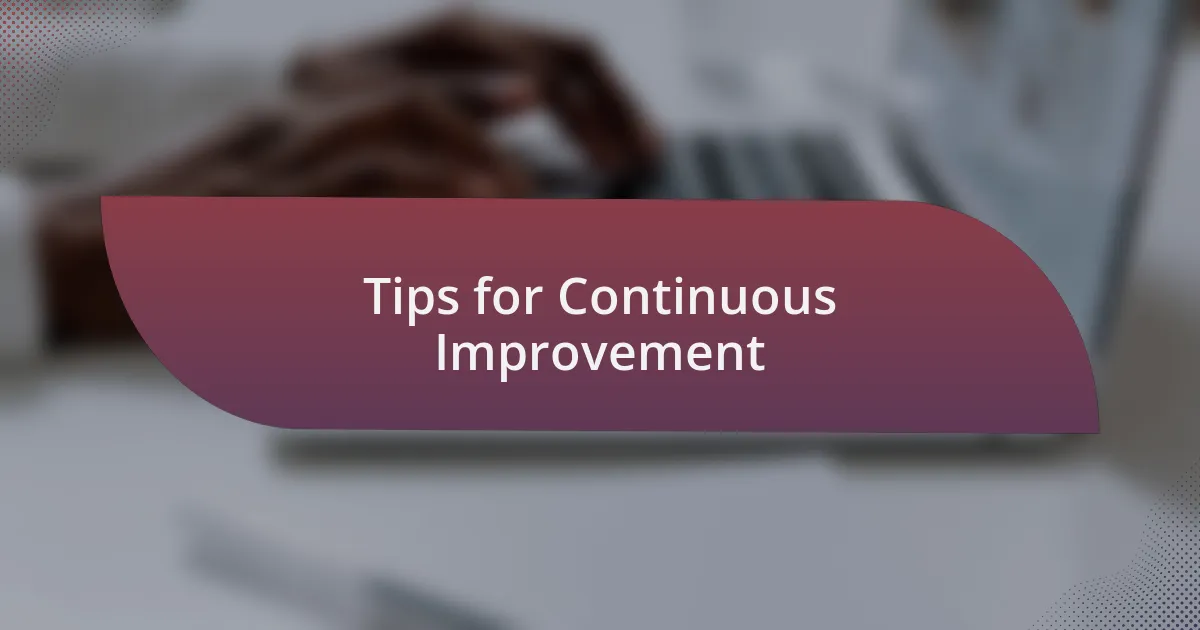 Tips for Continuous Improvement