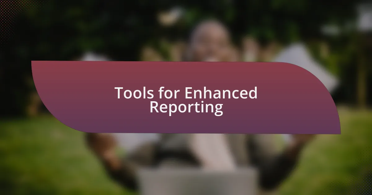 Tools for Enhanced Reporting