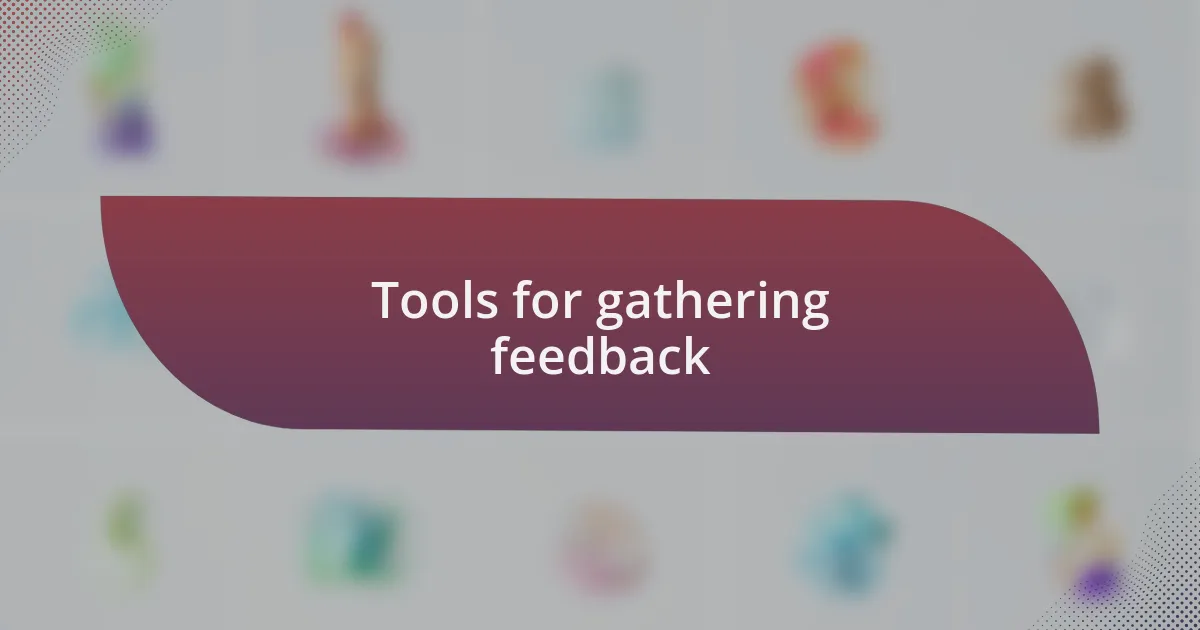 Tools for gathering feedback