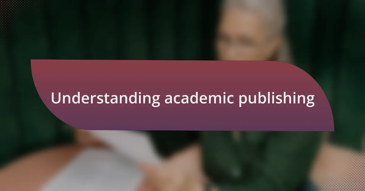 Understanding academic publishing