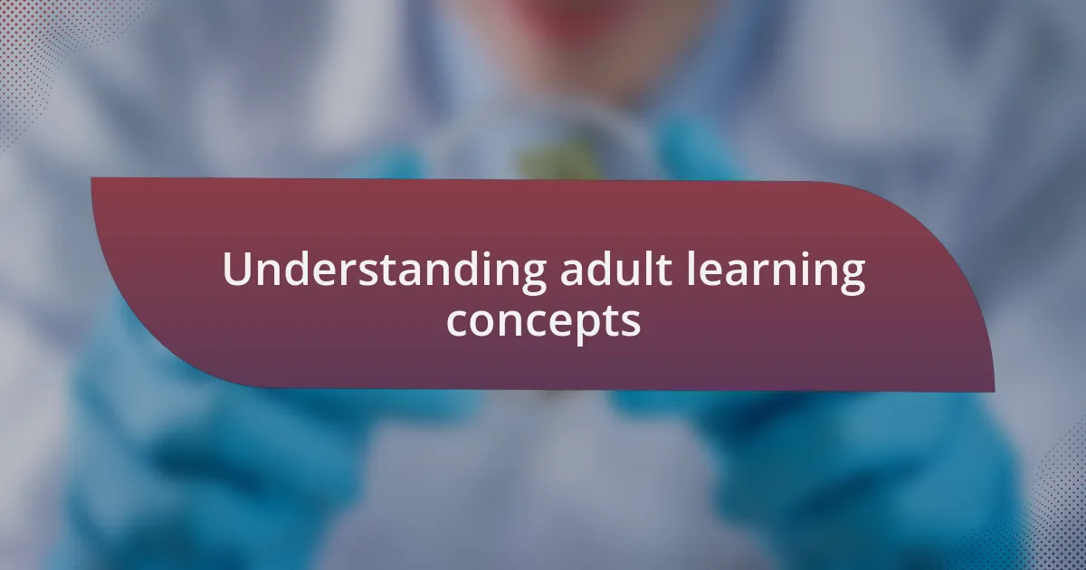 Understanding adult learning concepts