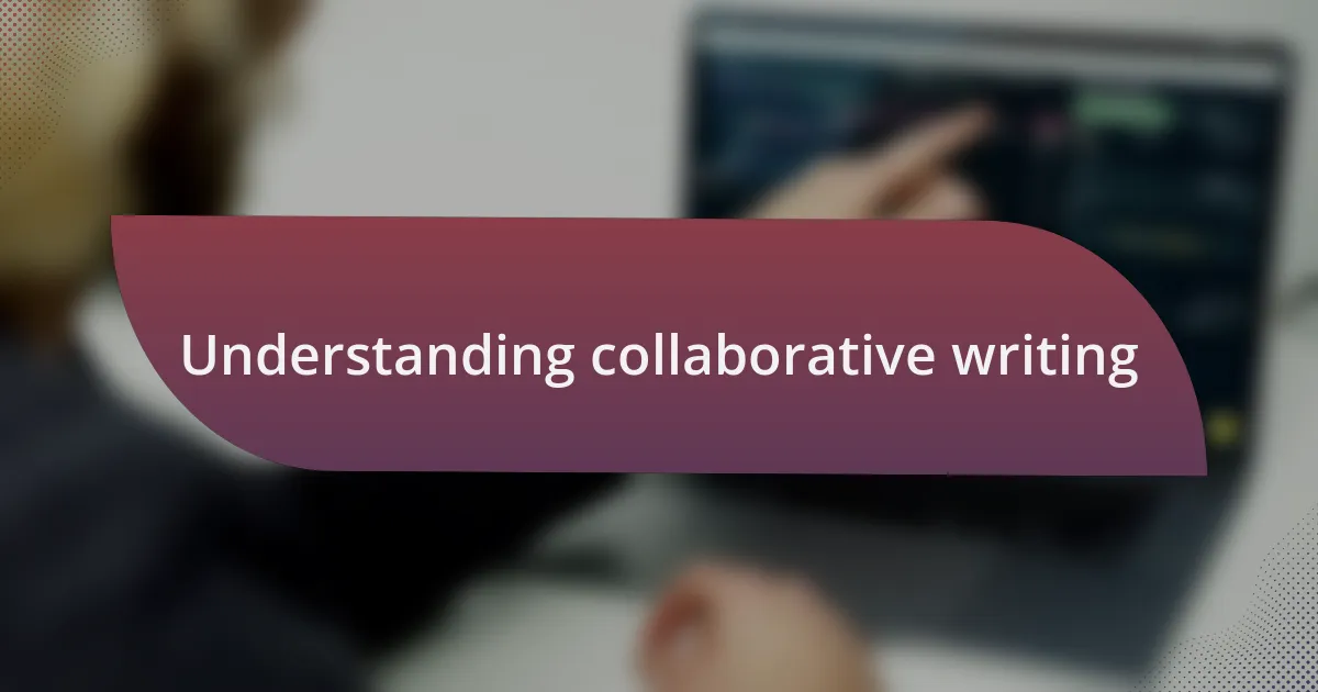 Understanding collaborative writing