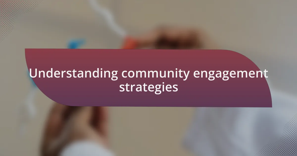 Understanding community engagement strategies