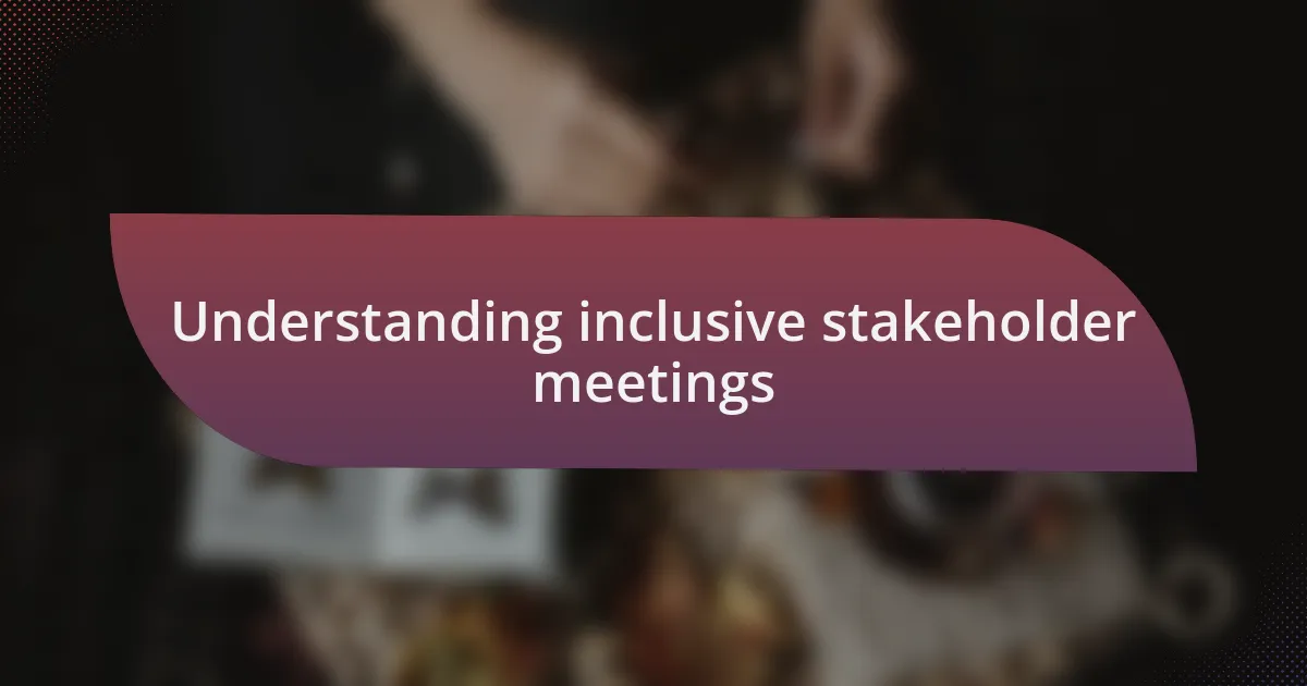 Understanding inclusive stakeholder meetings