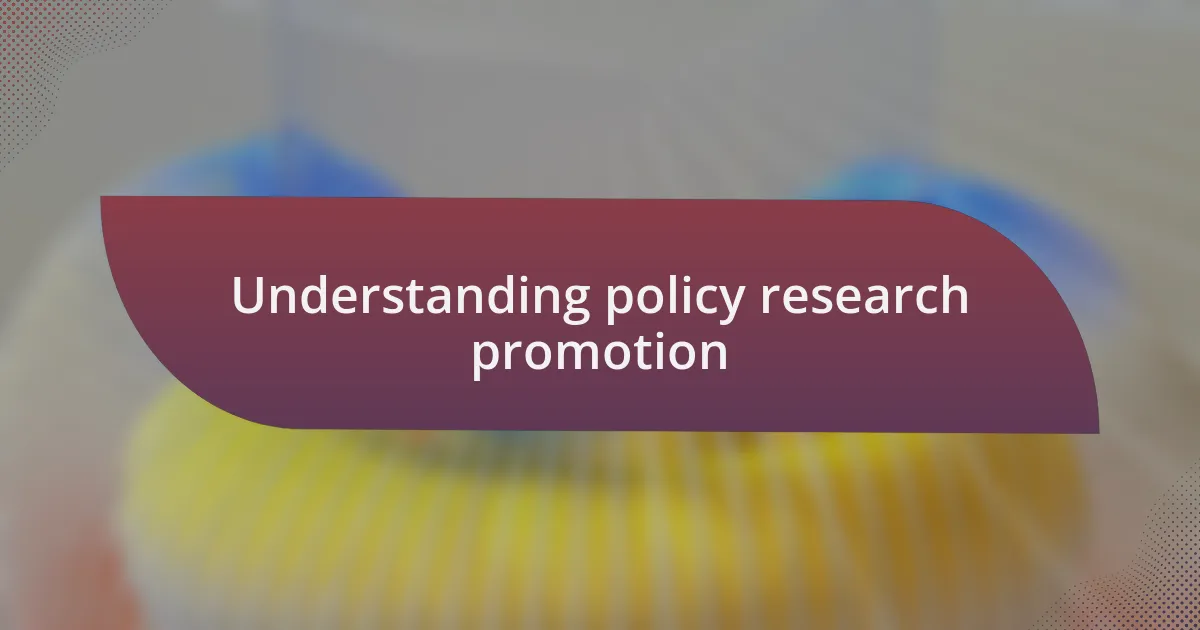 Understanding policy research promotion
