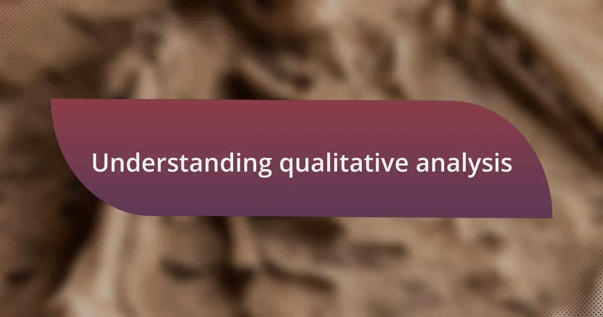 Understanding qualitative analysis