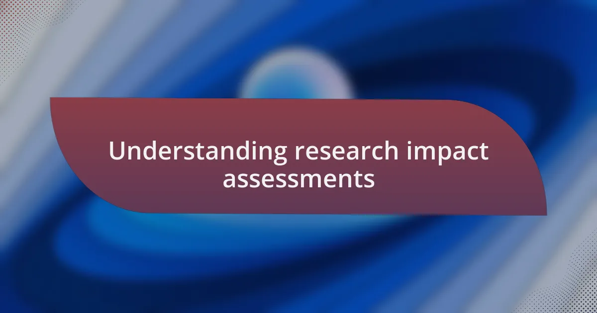 Understanding research impact assessments