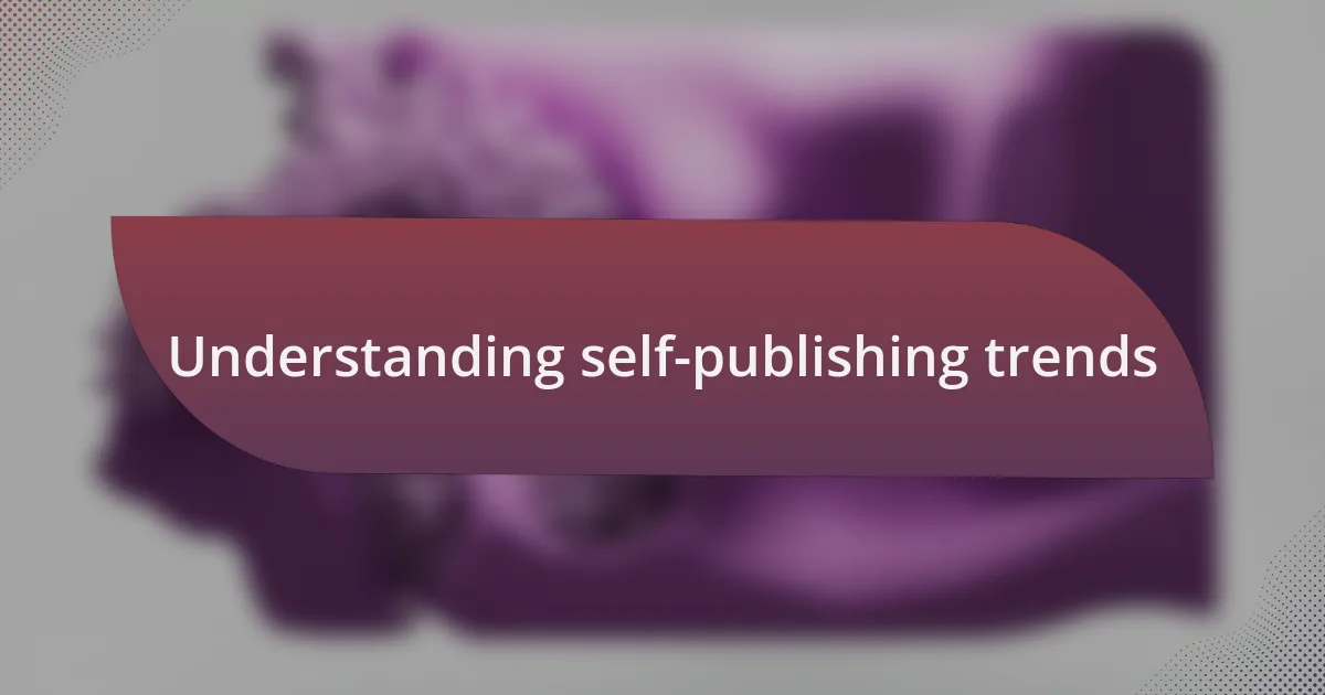 Understanding self-publishing trends