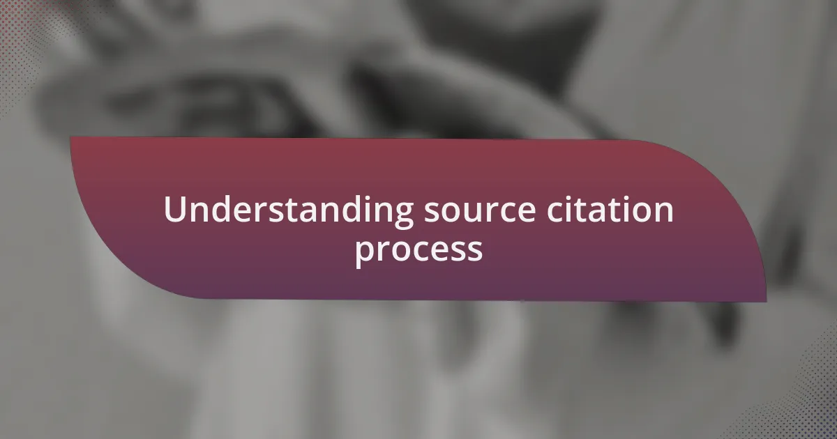 Understanding source citation process