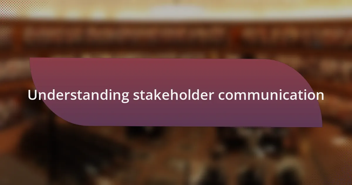 Understanding stakeholder communication