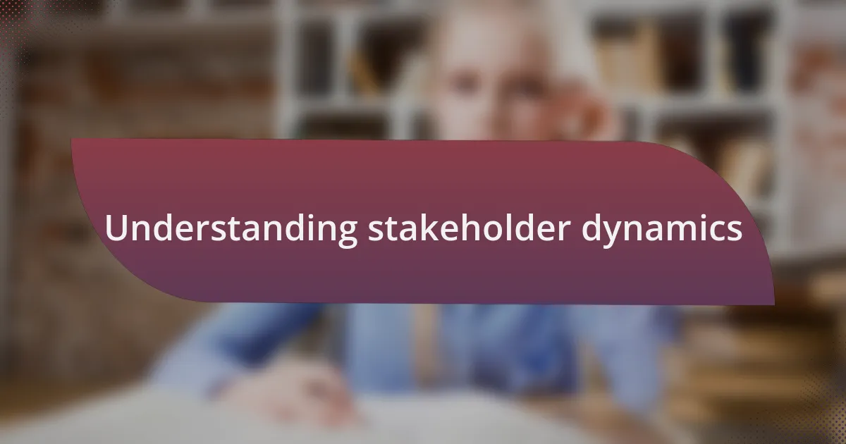 Understanding stakeholder dynamics