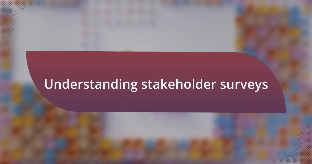 Understanding stakeholder surveys