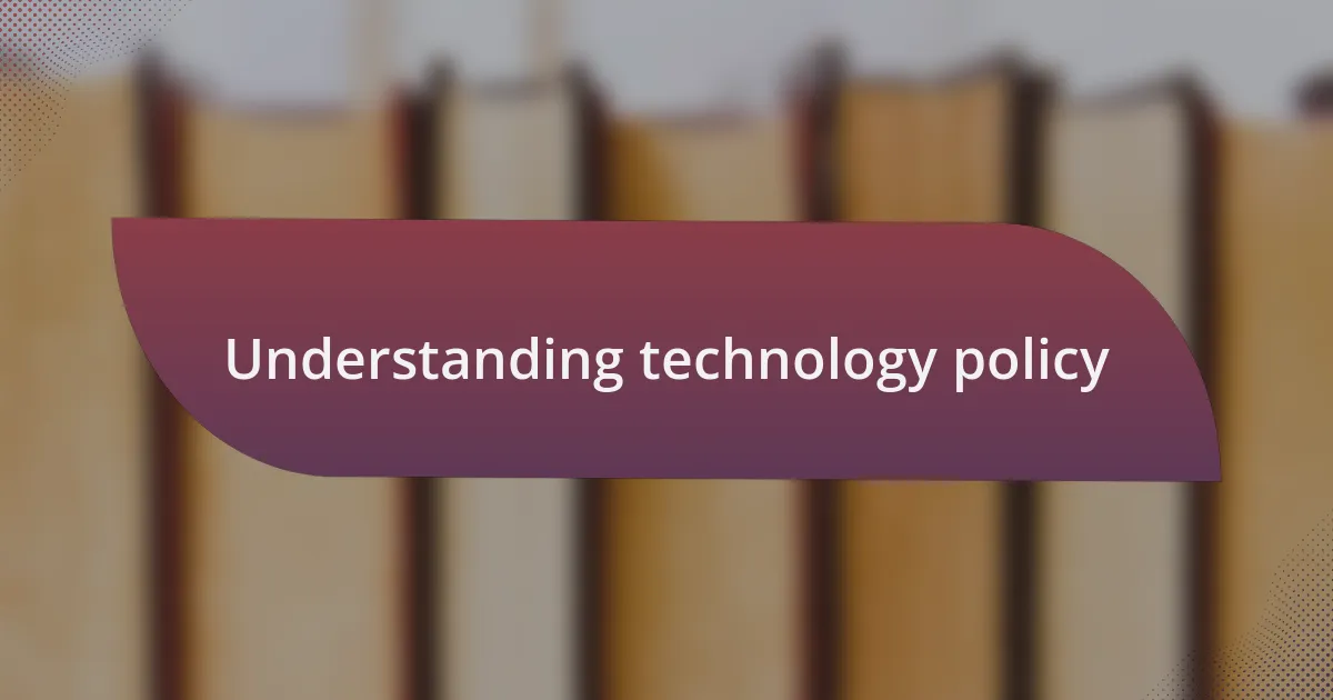 Understanding technology policy