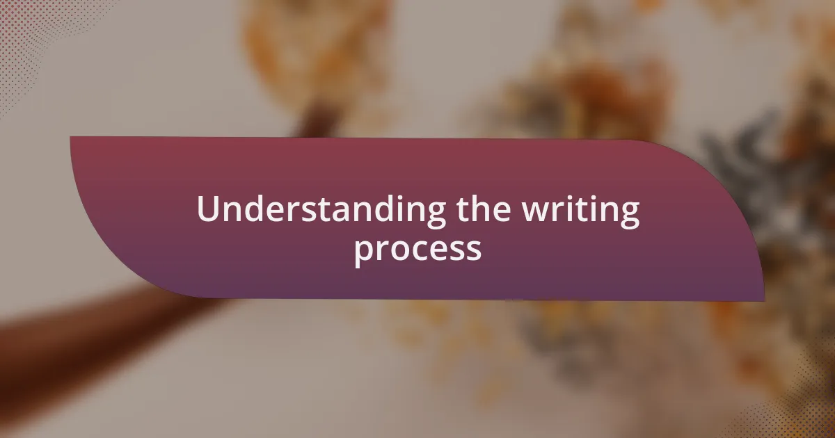 Understanding the writing process