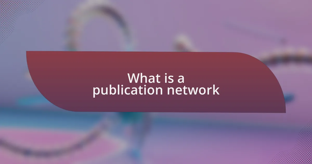 What is a publication network